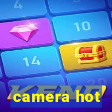 camera hot